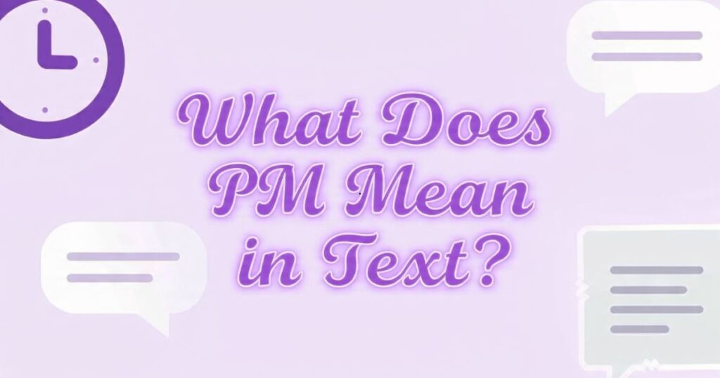What Does PM Mean in Text