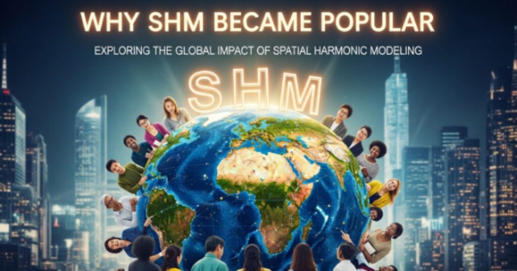 Why SHM Became Popular