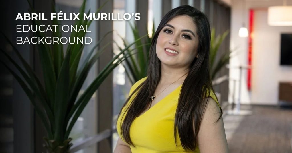 Abril Félix Murillo’s Educational Background