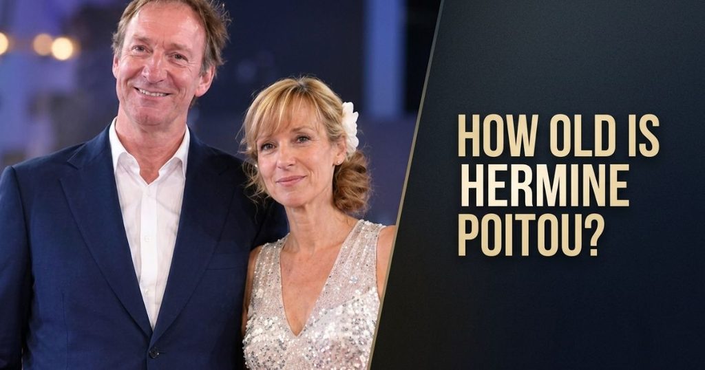 How Old Is Hermine Poitou_