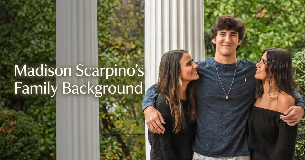 Madison Scarpino’s Family Background