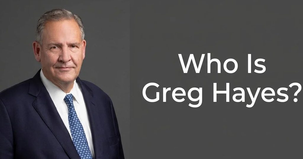 Who Is Greg Hayes_ An Overview of His Career